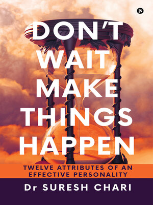 cover image of Don't Wait, Make Things Happen